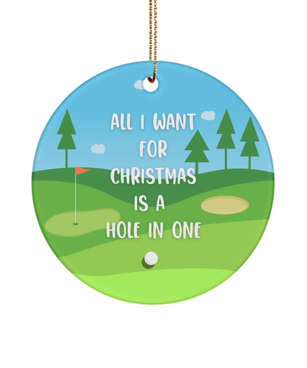 All I Want For Christmas Is A Hole In One Golf Ornament