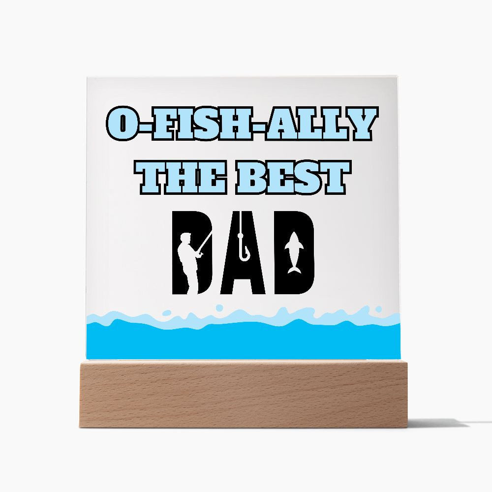 O-Fish-Ally The Best Dad Acrylic Plaque Fishing Gift For Dad